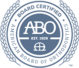 Board Certified - American Board of Orthodontics